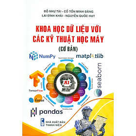 Khoa Học Dữ Liệu Với Các Kỹ Thuật Học Máy (Cơ Bản) - Đỗ Như Tài, Cổ Tồn Minh Đăng, Lai Đình Khải, Nguyễn Quốc Huy
