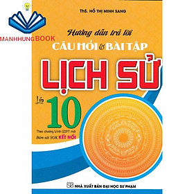 hướng dẫn trả lời câu hỏi tự luận và trắc nghiệm lịch sử 10 (bám sát sgk kết nối) - Luận sư Bhadantacariya Buddhaghosa