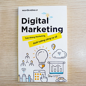 Sách Digital Marketing - Trên thông Marketing, dưới tường công cụ số