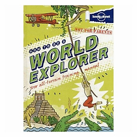 Not For Parents How To Be A World Explorer