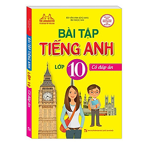 Bài Tập Tiếng Anh Lớp 10 - Có Đáp Án