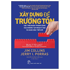 Sách Xây Dựng Để Trường Tồn - Các Thói Quen Thành Công Của Những Tập Đoàn Vĩ Đại Và Hàng Đầu Thế Giới