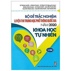 Bộ Đề Trắc Nghiệm Luyện Thi THPT Quốc Gia 2020 - Khoa Học Tự Nhiên - Tập 2 - Tái Bản