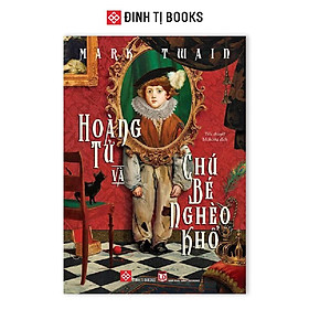 Hoàng Tử Và Chú Bé Nghèo Khổ - Đinh Tị Books - Đinh Tị