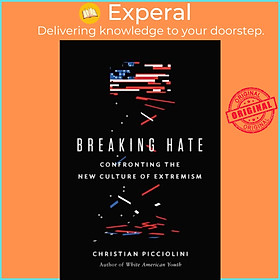 Sách - Breaking Hate - Confronting the New Culture of Extremism by Christian Picciolini (UK edition, hardcover)