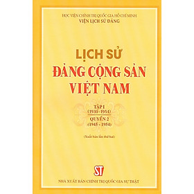 [Download Sách] Lịch Sử Đảng Cộng Sản Việt Nam - Tập 1 (1930 - 1954) - Quyển 2 (1945 -1954) - Tái bản năm 2021