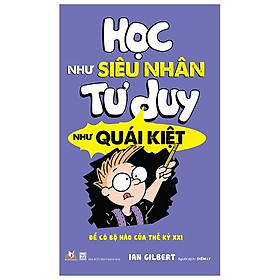 Hình ảnh Học Như Siêu Nhân Tư Duy Như Quái Kiệt (Tái Bản)