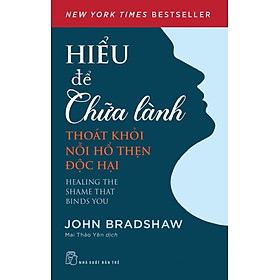 Hiểu Để Chữa Lành - Thoát Khỏi Nỗi Hổ Thẹn Độc Hại (TRE)