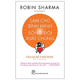 Nơi bán Làm Chủ Bình Minh - Sống Đời Xuất Chúng - Tặng Kèm 01 Sổ Tay Biến IQ Thành Tài Sản + 01 Sticker Câu Lạc Bộ 5 Giờ Sáng - Giá Từ -1đ