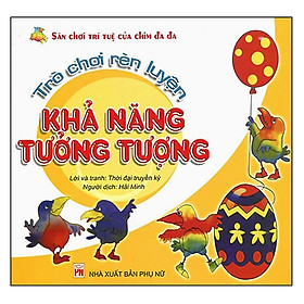 Hình ảnh sách Trò Chơi Rèn Luyện Khả Năng Tưởng Tượng - Sân Chơi Trí Tuệ Của Chim Đa Đa (Tái Bản)