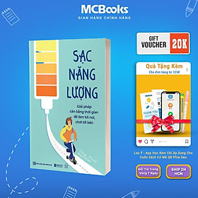 Sạc Năng Lượng - Giải Pháp Cân Bằng Thời Gian Để Làm Tới Nơi, Chơi Tới Bến - MCBooks - Lam