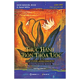 Thực hành bốn thỏa ước - làm chủ giấc mơ cuộc đời