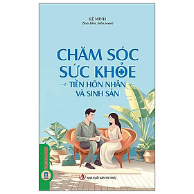 Sách - Chăm Sóc Sức Khỏe - Tiền Hôn Nhân Và Sinh Sản