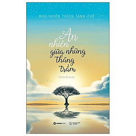 Hình ảnh An Nhiên Giữa Những Thăng Trầm (Tái Bản)