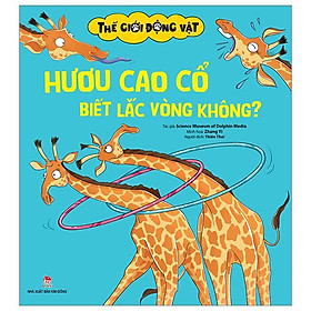 Thế Giới Động Vật - Hươu Cao Cổ Biết Lắc Vòng Không?