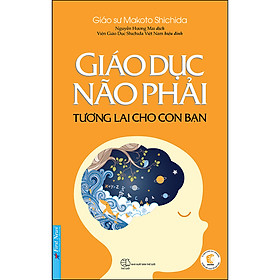 Download sách Giáo Dục Não Phải - Tương Lai Cho Con Bạn (Tái Bản)