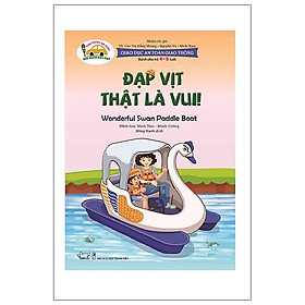 [Download Sách] Giáo Dục An Toàn Giao Thông - Đạp Vịt Thật Là Vui - Wonderful Swan Paddle Boat (Dành Cho Trẻ 4-5 Tuổi)