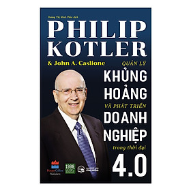 Quản Lý Khủng Hoảng Và Phát Triển Doanh Nghiệp Trong Thời Đại 4.0: Những bước đi chiến lược, chi tiết giúp doanh nghiệp vượt qua khó khăn và tận dụng cơ hội phát triển ( Tặng Boookmark Tuyệt Đẹp )