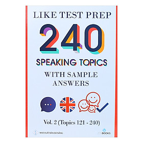 Nơi bán Like Test Prep 240 Speaking Topics With Sample Answers - Vol. 2 (Topics 121 - 240) - Giá Từ -1đ