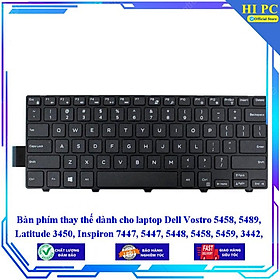 Bàn phím thay thế dành cho laptop Dell Vostro 5458, 5489 Latitude 3450 Inspiron 7447 5447 5448 5458 5459 3442 34 - Hàng Nhập Khẩu