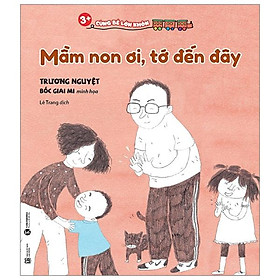 3+ Cùng Bé Lớn Khôn - Mầm Non Ơi, Tớ Đến Đây!
