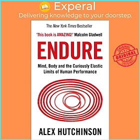 Sách - Endure - Mind, Body and the Curiously Elastic Limits of Human Performa by Alex Hutchinson (UK edition, paperback)