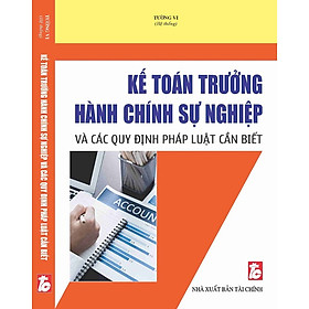 [Download Sách] Kế toán trưởng hành chính sự nghiệp và các quy định pháp luật cần biết