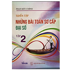 Sách - Tuyển tập những bài toán sơ cấp đại số Tập 2