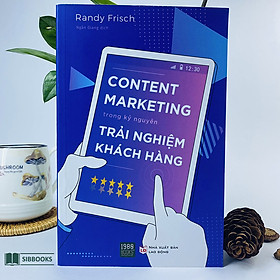 [Download Sách] Content Marketing Trong Kỉ Nguyên Trải Nghiệm Khách Hàng 