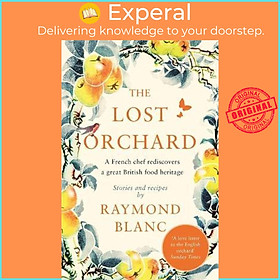 Sách - The Lost Orchard : A French chef rediscovers a great British food herita by Raymond Blanc (UK edition, paperback)
