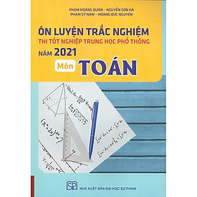 Nơi bán Ôn Luyện Trắc Nghiệm Thi Tốt Nghiệp Trung Học Phổ Thông Năm 2021 Môn Toán - Giá Từ -1đ