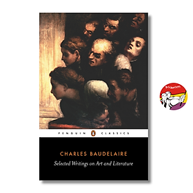 Sách - Selected Writings on Art & Literature by Charles Baudelaire | Classics / Ngoại văn Kinh điển