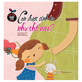 [Download Sách] Giáo Dục Giới Tính - Con Được Sinh Ra Như Thế Nào ?