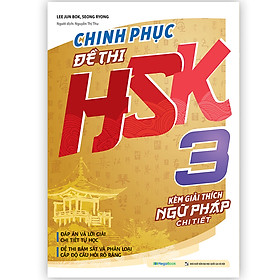 Sách Chinh phục đề thi HSK 3 (Kèm giải thích ngữ pháp chi tiết)
