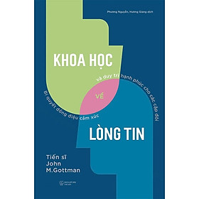 Khoa Học Về Lòng Tin: Bí Quyết Đồng Điệu Cảm Xúc Và Duy Trì Hạnh Phúc Cho Các Cặp Đôi