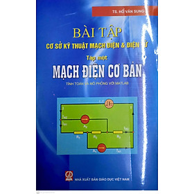 Bài tập cơ sở kỹ thuật mạch điện & điện tử tập 1: Mạch điện cơ bản