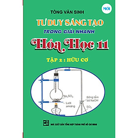 Sách - Tư Duy Sáng Tạo Trong Giải Nhanh Hóa Học 11 Tập 2 (Hữu Cơ) - KV