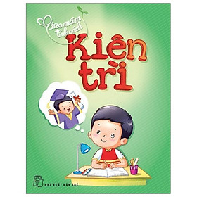Sách Gieo Mầm Tính Cách - Kiên Trì ( Tái Bản )