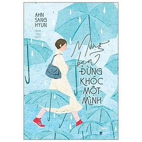 Mong bạn đừng khóc một mình