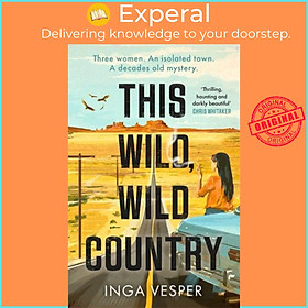Sách - This Wild, Wild Country - The most gripping, atmospheric mystery you'll re by Inga Vesper (UK edition, paperback)