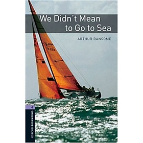 Oxford Bookworms Library Third Edition Stage 4: We Didnt Mean to Go to Sea