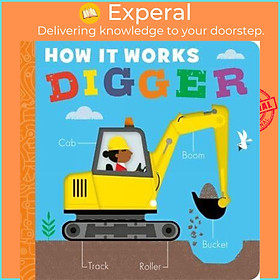 Sách - Digger - How It Works by Molly Littleboy (author),David Semple (artist) (UK edition, Board Book)