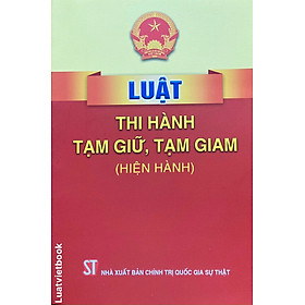 Luật Thi hành tạm giữ, tạm giam (hiện hành)