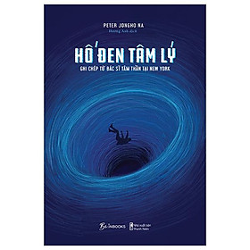 Hố Đen Tâm Lý - Ghi Chép Từ Bác Sĩ Tâm Thần Tại New York