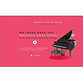 Méthode Rose - Phương pháp hồng 1 - Năm thứ nhất với đàn piano - Giáo trình dạy piano nổi tiếng của Pháp - Hoàng Nam Tiến