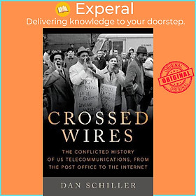 Hình ảnh Sách - Crossed Wires : The Conflicted History of US Telecommunications, From The by Dan Schiller (US edition, hardcover)