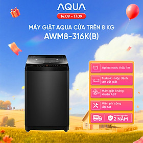 Máy giặt Aqua 8 kg AWM8-316K(B) - Bảo hành 2 năm - Hỗ trợ lắp đặt - Hàng chính hãng