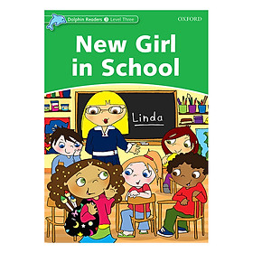 Oxford Dolphin Readers Level 3: New Girl In School