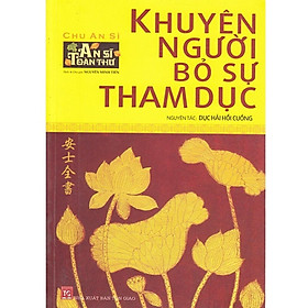 Sách - An Sĩ Toàn Thư - Khuyên Người Bỏ Sự Tham Dục - Chính Thông Book