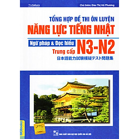 Tổng Hợp Đề Thi Ôn Luyện Năng Lực Tiếng Nhật- Ngữ Pháp & Đọc Hiểu - N3-N2 (Trung Cấp) tặng kèm bút tạo hình ngộ nghĩnh